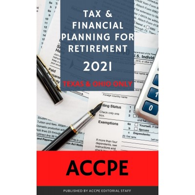 Tax and Financial Planning for Retirement 2021 TEXAS & OHIO ONLY